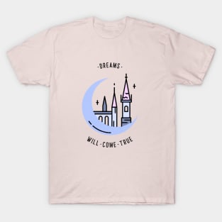 Dreams will come true T-Shirt